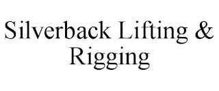 SILVERBACK LIFTING & RIGGING trademark