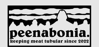 PEENABONIA. KEEPING MEAT TUBULAR SINCE 2022 trademark