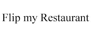 FLIP MY RESTAURANT trademark