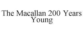 THE MACALLAN 200 YEARS YOUNG trademark