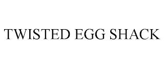 TWISTED EGG SHACK trademark