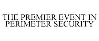 THE PREMIER EVENT IN PERIMETER SECURITY trademark