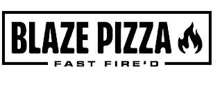 BLAZE PIZZA FAST FIRE'D trademark