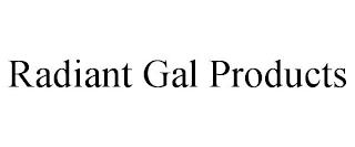 RADIANT GAL PRODUCTS trademark