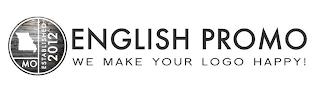 ENGLISH PROMO WE MAKE YOUR LOGO HAPPY! MO ESTABLISHED 2012O ESTABLISHED 2012 trademark