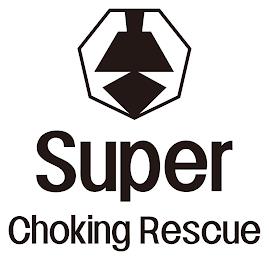 SUPER CHOKING RESCUE trademark