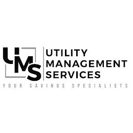 UMS UTILITY MANAGEMENT SERVICES YOUR SAVINGS SPECIALISTSINGS SPECIALISTS trademark