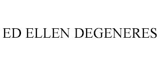 ED ELLEN DEGENERES trademark