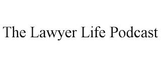 THE LAWYER LIFE PODCAST trademark