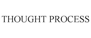 THOUGHT PROCESS trademark