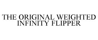 THE ORIGINAL WEIGHTED INFINITY FLIPPER trademark