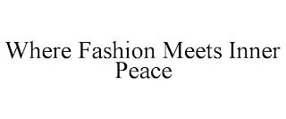 WHERE FASHION MEETS INNER PEACE trademark