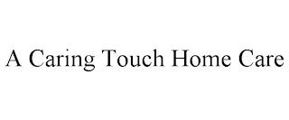 A CARING TOUCH HOME CARE trademark