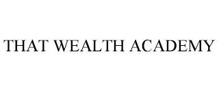 THAT WEALTH ACADEMY trademark