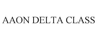 AAON DELTA CLASS trademark