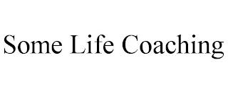 SOME LIFE COACHING trademark