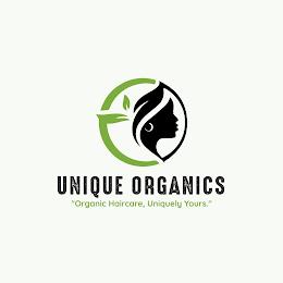 UNIQUE ORGANICS "ORGANIC HAIRCARE, UNIQUELY YOURS." trademark