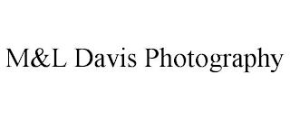 M&L DAVIS PHOTOGRAPHY trademark