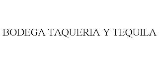 BODEGA TAQUERIA Y TEQUILA trademark