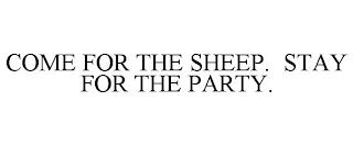 COME FOR THE SHEEP. STAY FOR THE PARTY. trademark