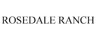 ROSEDALE RANCH trademark