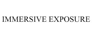 IMMERSIVE EXPOSURE trademark