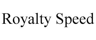 ROYALTY SPEED trademark