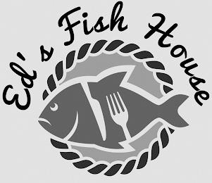 ED'S FISH HOUSE trademark