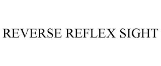 REVERSE REFLEX SIGHT trademark