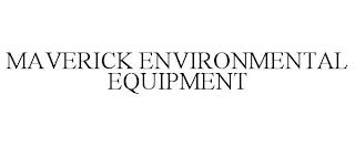 MAVERICK ENVIRONMENTAL EQUIPMENT trademark