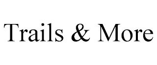 TRAILS & MORE trademark