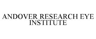 ANDOVER RESEARCH EYE INSTITUTE trademark