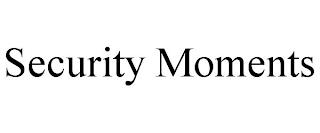 SECURITY MOMENTS trademark