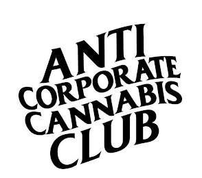 ANTI CORPORATE CANNABIS CLUB trademark