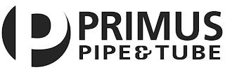 P PRIMUS PIPE & TUBE trademark