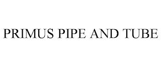 PRIMUS PIPE AND TUBE trademark