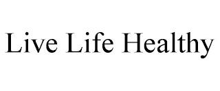 LIVE LIFE HEALTHY trademark