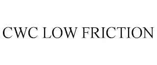 CWC LOW FRICTION trademark