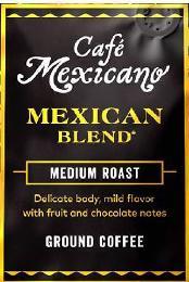 CAFÉ MEXICANO MEXICAN BLEND MEDIUM ROAST DELICATE BODY, MILD FLAVOR WITH FRUIT AND CHOCOLATE NOTES GROUND COFFEE trademark