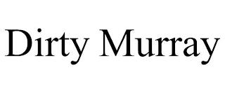 DIRTY MURRAY trademark