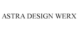 ASTRA DESIGN WERX trademark