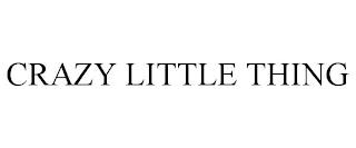 CRAZY LITTLE THING trademark