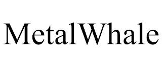 METALWHALE trademark