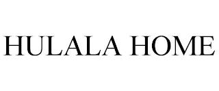 HULALA HOME trademark