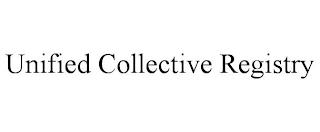 UNIFIED COLLECTIVE REGISTRY trademark