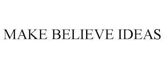 MAKE BELIEVE IDEAS trademark