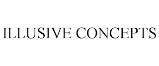 ILLUSIVE CONCEPTS trademark