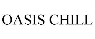 OASIS CHILL trademark