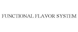 FUNCTIONAL FLAVOR SYSTEM trademark