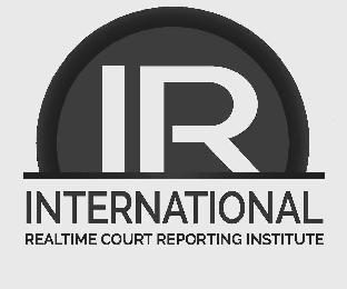 IR INTERNATIONAL REALTIME COURT REPORTING INSTITUTE trademark